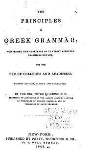 Cover of: The Principles of Greek Grammar: Comprising the Substance of the Most Approved Grammars Extant ...