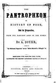 Cover of: The Pantropheon, Or, History of Food, and Its Preparation, from the Earliest ... by Alexis Soyer