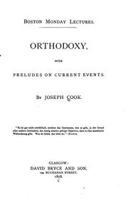 Cover of: Orthodoxy: With Preludes on Current Events / by Joseph Cook
