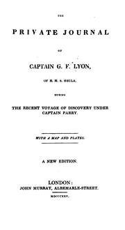 Cover of: The Private Journal of Captain G. F. Lyon, of H. M. S. Hecla, During the Recent Voyage of ...