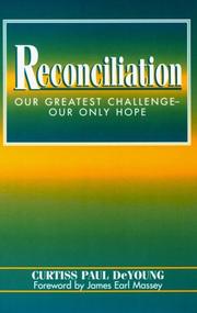 Cover of: Reconciliation: our greatest challenge--our only hope