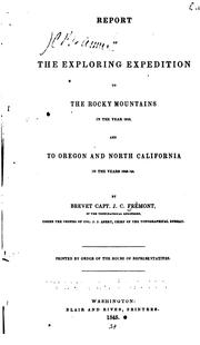 Cover of: Report of the Exploring Expedition to the Rocky Mountains in the Year 1842: And to Oregon and ...