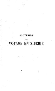 Cover of: Souvenirs d'un voyage en Sibérie, tr. par mme. Colban et revus par mm. Sédillot et de la Roquette