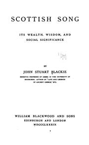 Cover of: Scottish Song...: Its Wealth, Wisdom, and Social Significance by John Stuart Blackie