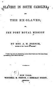 Slavery in South Carolina and the Ex-Slaves Or, the Port Royal Mission Austa Malinda French