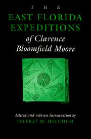 The east Florida expeditions of Clarence Bloomfield Moore by Clarence B. Moore
