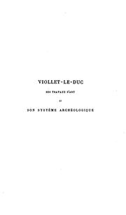 Cover of: Viollet-le-Duc, ses travaux d'art et son système archéologique