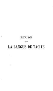 Cover of: Étude sur la langue de Tacite: À l'usage des classes supérieures de lettres et des candidats à ...
