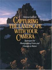 Cover of: Capturing the landscape with your camera: techniques for photographing vistas and closeups in nature