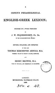 A copius phraseological English-Greek lexicon, founded on a work prepared by J.W. Frädersdorff ... by J Wilhelm Fraedersdorff