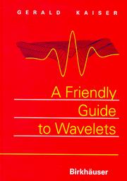 A friendly guide to wavelets by Kaiser, Gerald.