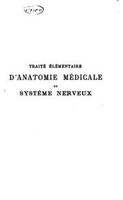 Cover of: Traite elémentaire d'anatomie médicale du système nerveux
