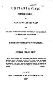 Cover of: Unitarianism abandoned; or, Reasons assigned for ceasing to be connected with religious ...