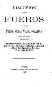 Cover of: Discusion sobre los fueros de las tres provincias Vascongadas: Habida en el Senado en las ...