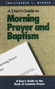 Cover of: A user's guide to the Book of common prayer: morning prayer I and II and Holy Baptism