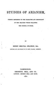 Studies of Arianism: Chiefly Referring to the Character and Chronology of .. by Henry Melvill Gwatkin