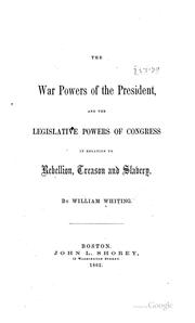 The war powers of the President by William Whiting