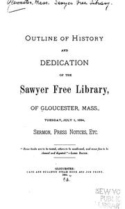 Outline of History and Dedication of the Sawyer Free Library: Of Glouster, Mass., Tuesday, July ... by Gloucester Lyceum and Sawyer Free Library