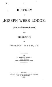 Cover of: History of Joseph Webb Lodge: Free and Accepted Masons, and Biography of Joseph Webb, Jr |