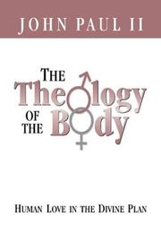 Cover of: The theology of the body: human love in the divine plan