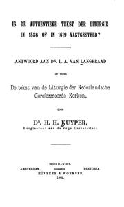 Is de authentieke tekst der liturgie in 1586 of in 1619 vastgesteld?: antwoord aan L.A. van ... by Herman Huber Kuyper
