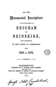 Cover of: All the Monumental Inscriptions in the Graveyards of Brigham and Bridekirk, Near Cockermouth, in ... by 