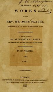 Cover of: The whole works of John Flavel, late minister of the gospel at Dartmouth, Devon.