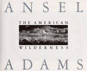 Ansel Adams : the American wilderness