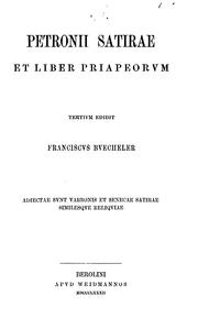 Cover of: Petronii satirae et liber Priapeorum, tertium ed. F. Buecheler. Adiectae sunt Varronis et ...
