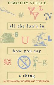 Cover of: All the fun's in how you say a thing: an explanation of meter and versification
