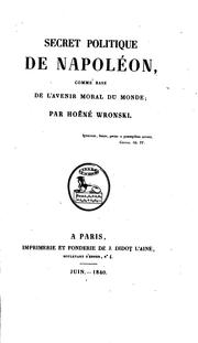 Cover of: Secret politique de Napoléon, comme base de l'avenir moral du monde