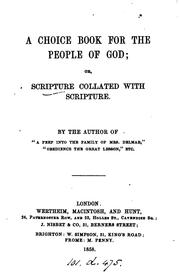 Cover of: A choice book for the people of God, or, Scripture collated with Scripture, by, the author of