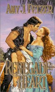 Cover of: Renegade heart by Amy J. Fetzer