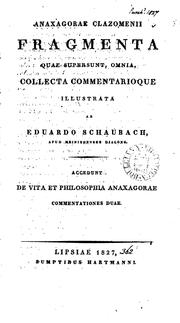 Cover of: Anaxagorae Clazomenii fragmenta quae supersunt omnia, collecta ab E. Schaubach. Accedunt de vita ...