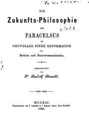 Cover of: Die Zukunfts-philosophie des Paracelsus als Grundlage einer Reformation für Medicin und ...