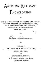 American Rifleman's Encyclopedia: Being a Collection of Words and Terms Used by Riflemen of the ... by Alfred Corbin Gould