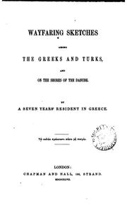 Cover of: Wayfaring sketches among the Greeks and Turks, and on the shores of the Danube, by a seven years ...