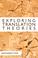 Cover of: Exploring translation theories