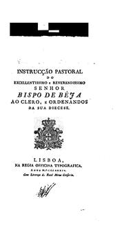 Cover of: Instrucção pastoral do Bispo de Béja ao clero e ordenandos da sua diecese by 