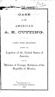 Cover of: Case of the American, A.K. Cutting: Latest Notes Exchanged Between the Legation of the United ... |