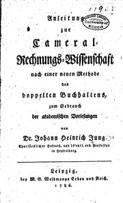 Cover of: Anleitung zur Cameral-Rechnungs-Wissenschaft nach einer neuen Methode des doppelten Buchhaltens: zum Gebrauch der akademischen Vorlesungen