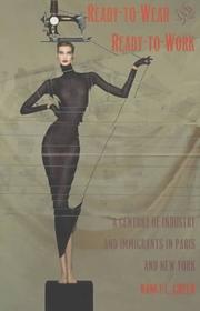 Cover of: Ready-to-wear and ready-to-work: a century of industry and immigrants in Paris and New York