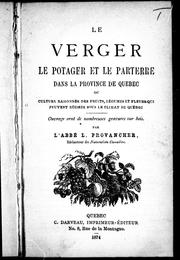 Cover of: Le verger, le potager et le parterre dans la province de Québec ou Culture raisonnée des fruits, légumes et fleurs qui peuvent réussir sous le climat de Québec