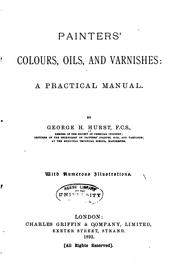Cover of: Painters' Colours, Oils, and Varnishes: A Practical Manual by George Henry Hurst