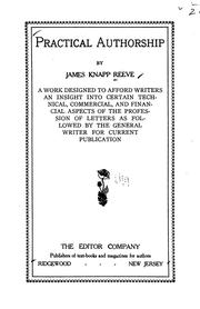 Practical Authorship: A Work Designed to Afford Writers an Insight Into Certain Technical .. by James Knapp Reeve