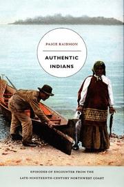 Cover of: Authentic Indians: Episodes of Encounter from the Late-Nineteenth-Century Northwest Coast