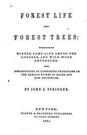 Cover of: Forest Life and Forest Trees: Comprising Winter Camp-life Among the Loggers, and Wild-wood ...