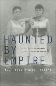 Cover of: Haunted by Empire: Geographies of Intimacy in North American History (American Encounters/Global Interactions)
