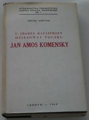Cover of: U źródeł katastrofy dziejowej Polski: Jan Amos Komensky. by Jędrzej Giertych