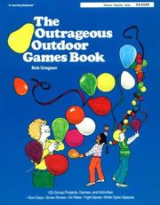 Cover of: The outrageous outdoor games book: 133 group projects, games, and activities